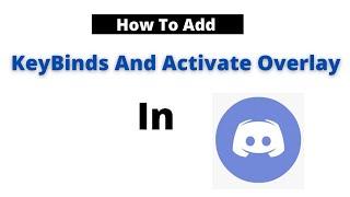 how to add key binds and activate overlay in discord