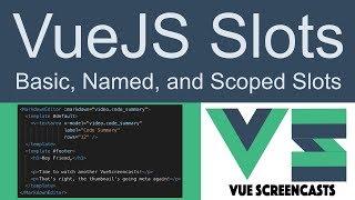 Vue 2.6 Slots - Basic, Named, and Scoped Slots - Making better, more flexible Components