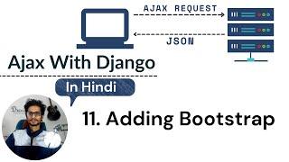 11. Adding bootstrap and crispy form | Ajax | Django