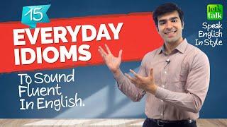 Common Everyday Idioms $ Phrases To Speak English Fluently | English Conversation Practice