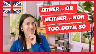EITHER, OR, NEITHER, NOR, BOTH, TOO and SO: how to use them correctly in English