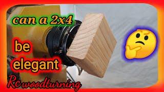 wood turning - Can a 2 x 4 be elegant?