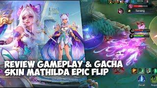 REVIEW & GACHA SKIN MATHILDA EPIC FLIP TES POLA BAKAL HOKI ? MOBILE LEGENDS