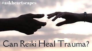 Can Reiki Heal Trauma?