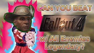 Can You Beat Fallout: 4 BUT Everything is Legendary!