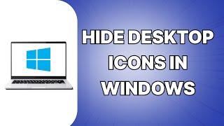 How To Hide Desktop Icons In Windows (SIMPLE)
