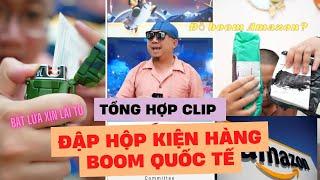 Chú Tùng Ham Vui: Tổng hợp clip mở Kiện Hàng Boom Quốc Tế