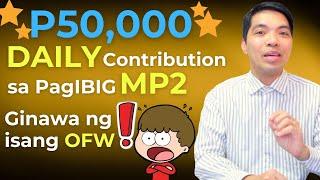 P50,000 Daily Contribution Sa PagIBIG MP2? Ginawa ng Isang OFW!