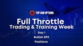 Full Throttle Day 1: Bullish SPX Positions