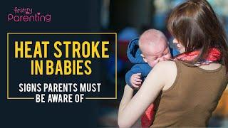 Heat Stroke in Babies -  Causes, Signs & How to Treat Them