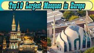 Top 10 Largest Mosques in Europe | Ramadan Themed Edition