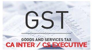 GST - PART 3 - (GSTN) GOODS AND SERVICE TAX NETWORK - CA INTER / CS EXECUTIVE