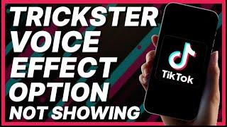 How To Fix Trickster Voice Effect Option Not Showing On TikTok (2024)