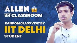 ALLEN Classroom Surprise Visit  by IIT Delhi Student - Deepanshu