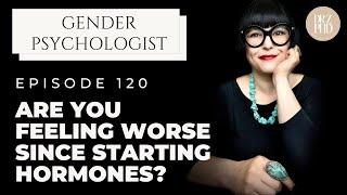 Reasons Why You May Feel Worse vs Better Since Starting Hormone Gender Therapy.