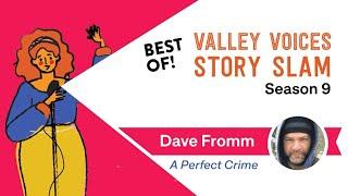 'A Perfect Crime' by Dave Fromm | Valley Voices Story Slam: Best Of Season 9