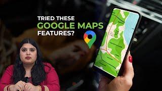 Google Maps Features to Help You Navigate More Easily