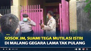 Sosok JM, Suami Tega Mutilasi Istri di Malang Gegara Lama Tak Pulang