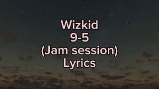 Wizkid - 9 to 5 studio session (official lyrics video)