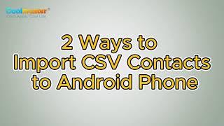 Full Guide to Import CSV Contacts to Android Phone