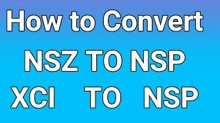 How to Convert NSZ TO NSP or XCI TO NSP