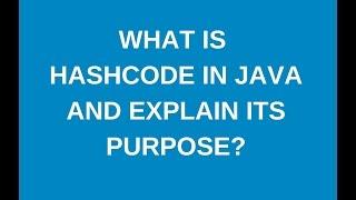 HashCode and its purpose