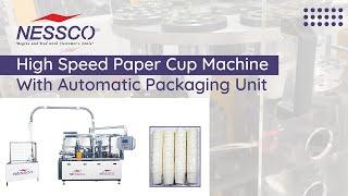 High Speed Paper Cup Machine With Automatic Collection & Packaging Unit | Nessco India