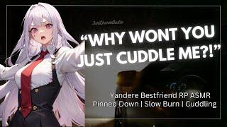 ASMR || Yandere Bestfriend Forcefully Cuddles You During A Snow Storm [Yandere ASMR] [Cuddles]