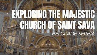 Exploring the Majestic Church of Saint Sava | St. Sava Temple, Belgrade | Belgrade | Serbia