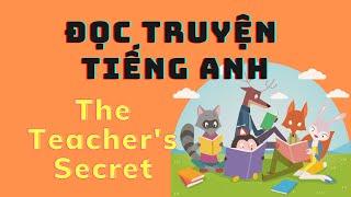 ĐỌC TRUYỆN TIẾNG ANH (ENG-VIETSUB) - The Teacher's Secret - LUYỆN ĐỌC TIẾNG ANH