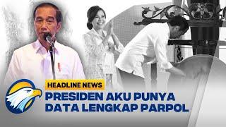 Presiden Joko Widodo Akui Memiliki Data Lengkap Partai Politik!