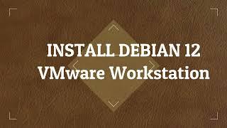 INSTALL DEBIAN 12 VMWARE