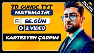 Kartezyen Çarpım | 56.Gün - 2.Video | 70 Günde TYT Matematik Kampı | 2025