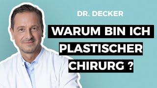 Dr. Decker - Warum ich Plastischer Chirurg bin