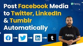 Post Facebook Media to Twitter, LinkedIn & Tumblr Automatically
