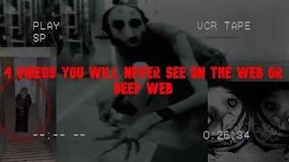 4 videos you will NEVER see on the Web or Deep Web