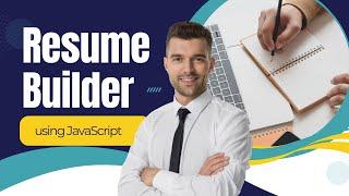 Professional Resume Builder using JavaScript