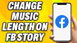 How To Change Music Length on Facebook Story (2024) - Easy Fix