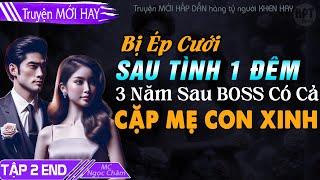 #2 End Gặp Được Vợ Con Xinh Đọc Truyện ngôn tình ngắn mới Bị Ép Cưới Sau Tình 1 Đêm #hptdaily