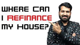 Where Can I Refinance My House?