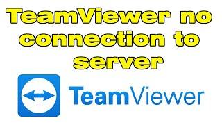 TeamViewer no connection to TeamViewer server, is TeamViewer down right now?