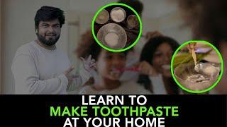 Learn To Make Toothpaste At Your Home | Anuj Ramatri - An EcoFreak