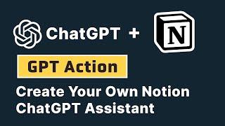 Automate Your Notion Tasks In ChatGPT! (With GPT Actions)