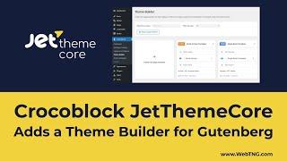Crocoblock JetThemeCore Adds a Theme Builder for Gutenberg