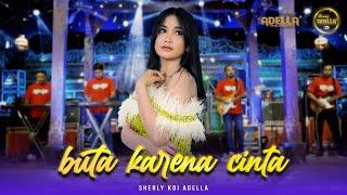 BUTA KARENA CINTA - Sherly KDI Adella - OM ADELLA