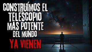 Historia de Terror | "Construimos el Telescopio mas potente del Mundo" | Creepypastas