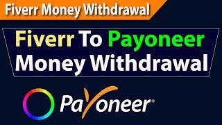 How to Transfer Fiverr Money to Payoneer Account | Fiverr Money Withdrawal