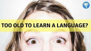 Too Old to Learn A Language?