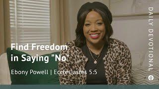 Find Freedom in Saying No | Ecclesiastes 5:5 | Our Daily Bread Video Devotional