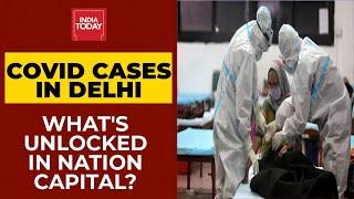 Delhi Unlock: What All Is Opened In Delhi Due To Which Covid Cases Aare Rising? | India Today